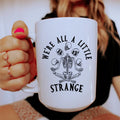 We're All A Little Strange Ceramic Mug 15 oz - WonderingCloth