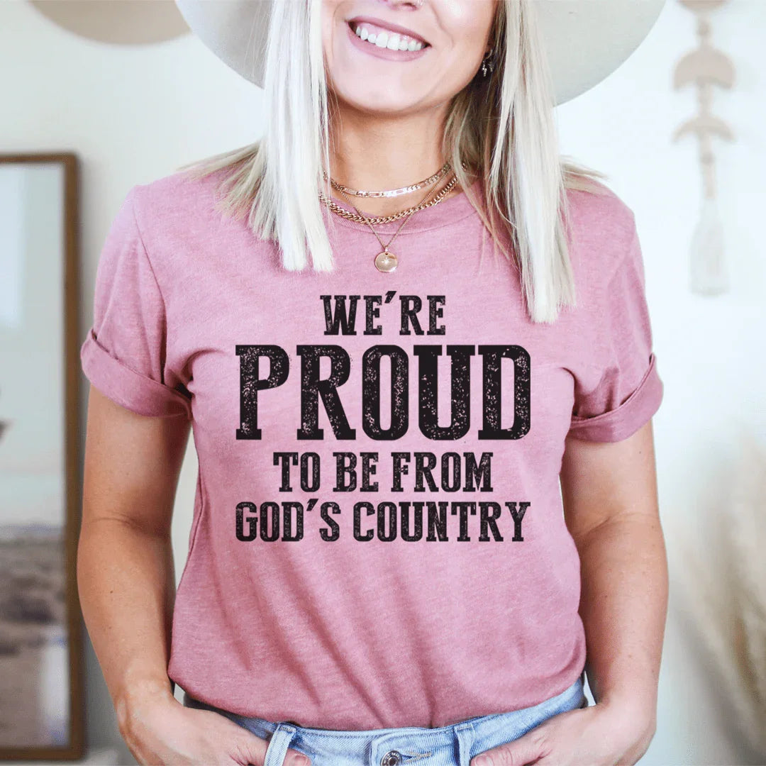 We're Proud To Be From God's Country Tee - WonderingCloth