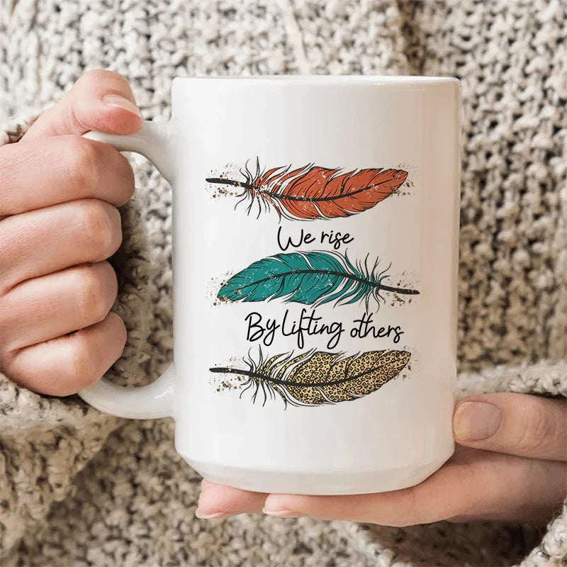We Rise By Lifting Others Ceramic Mug 15 oz - WonderingCloth