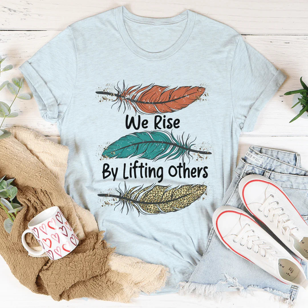 We Rise By Lifting Others Tee - WonderingCloth