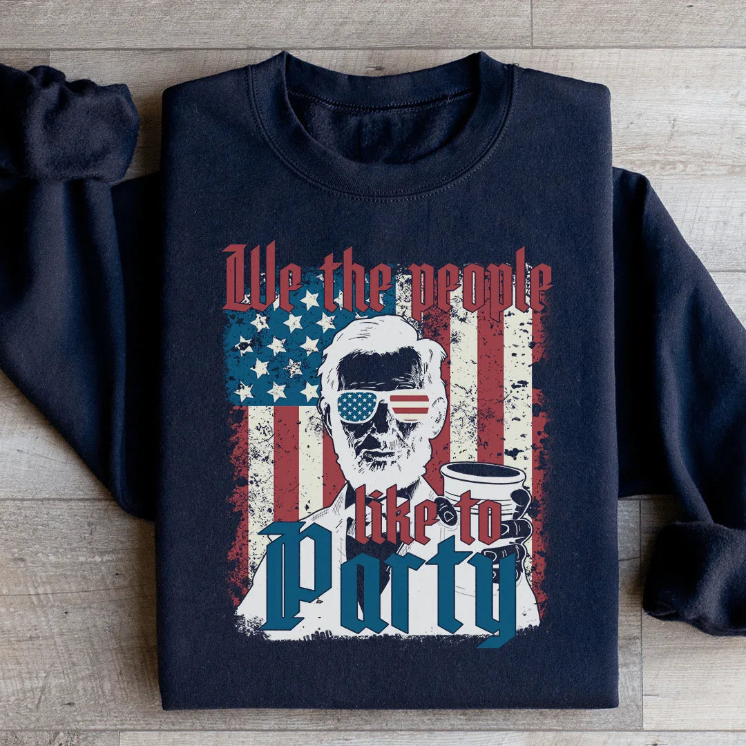 We The People Like To Party Sweatshirt - WonderingCloth