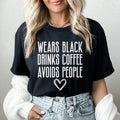 Wears Black Drinks Coffee Avoids People Tee - WonderingCloth
