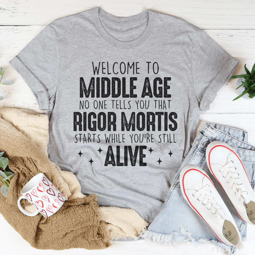 Welcome To Middle Age Tee - WonderingCloth