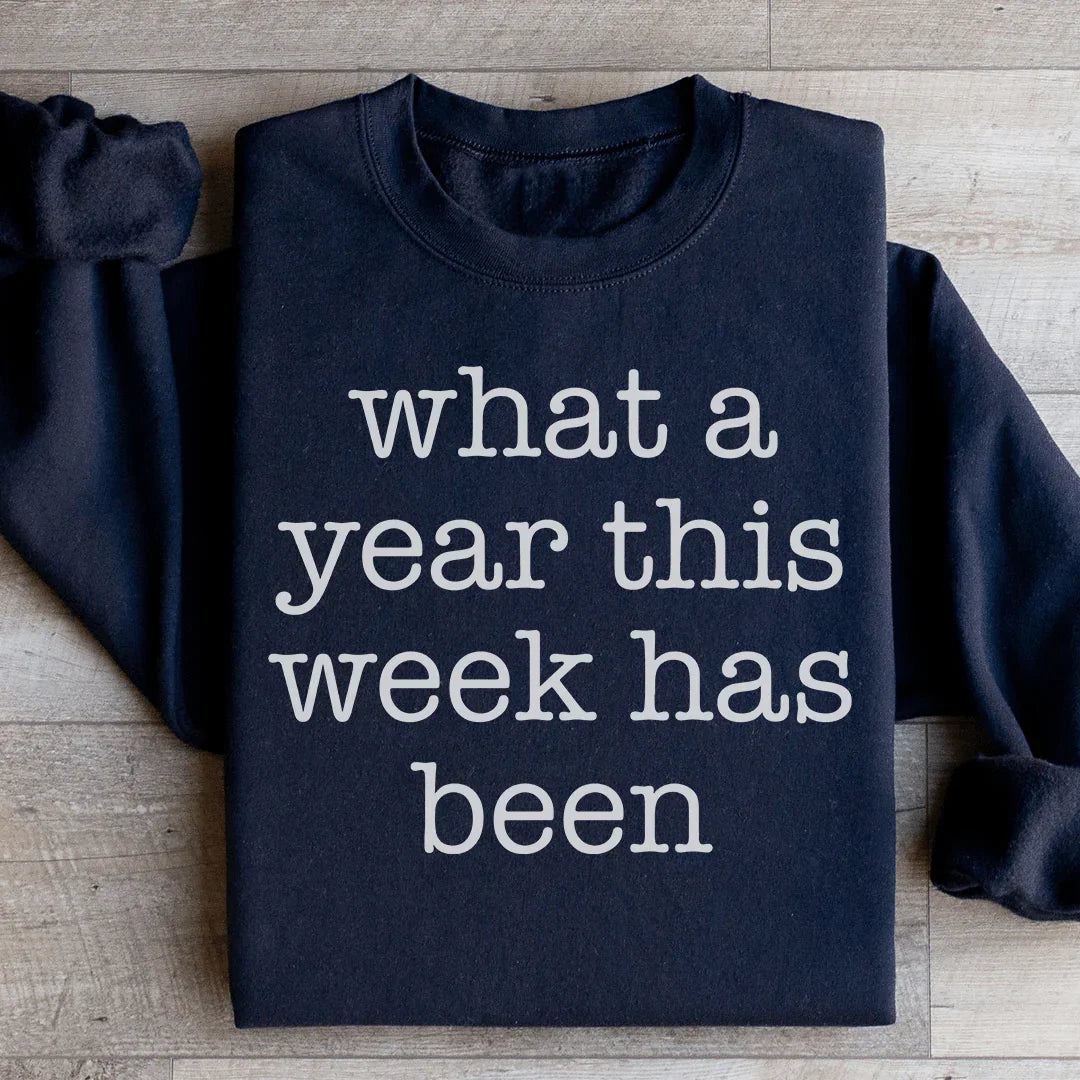 What A Year This Week Has Been Sweatshirt - WonderingCloth