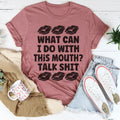 What Can I Do With This Mouth Tee - WonderingCloth