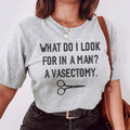 What Do I Look For In A Man Tee - WonderingCloth
