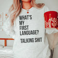 What Is My First Language Sweatshirt - WonderingCloth