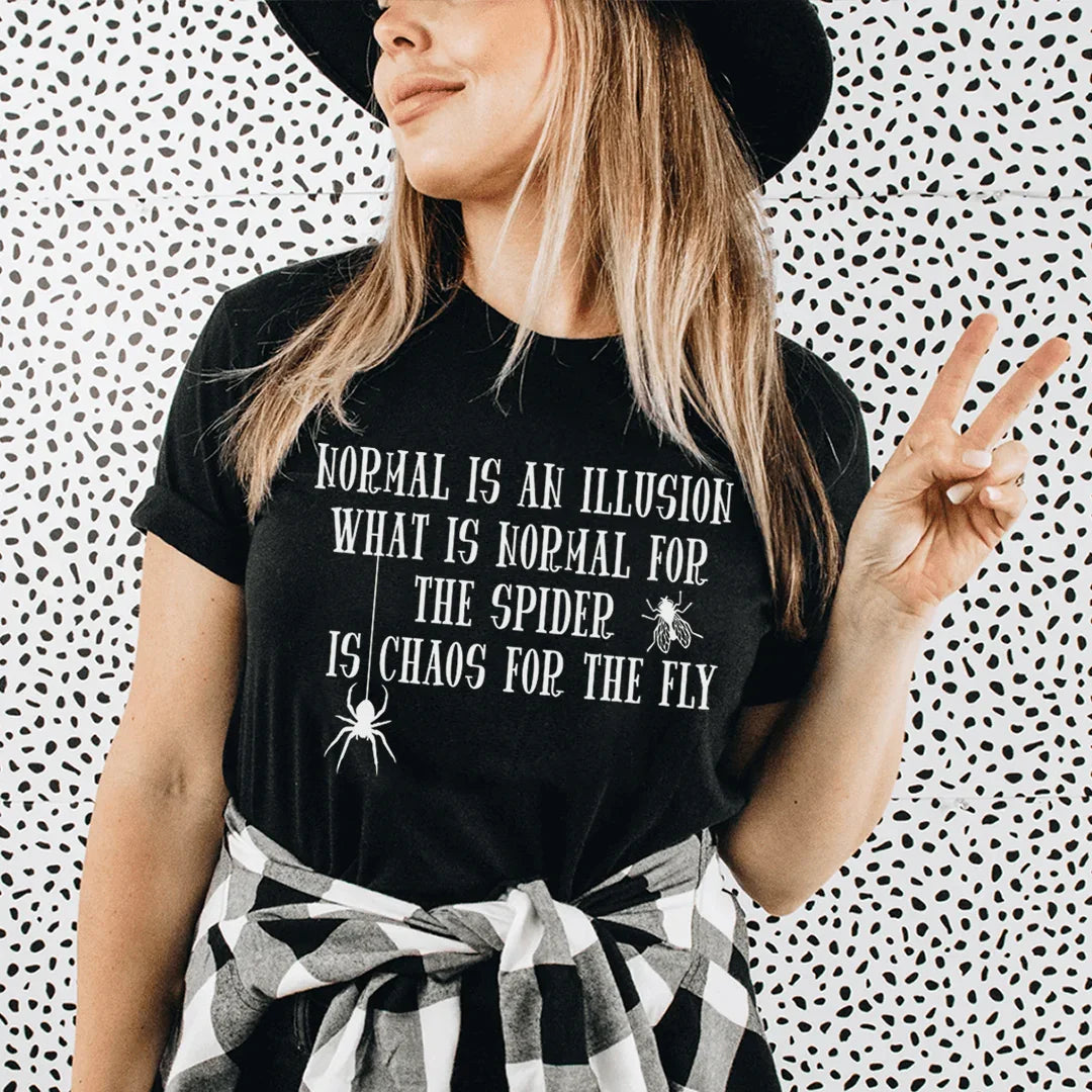 What Is Normal For The Spider Is Chaos For The Fly Tee - WonderingCloth