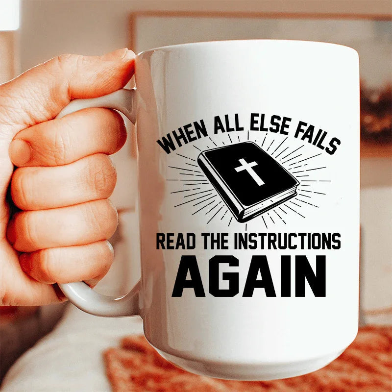 When All Else Fails Read The Instructions Again Ceramic Mug 15 oz - WonderingCloth