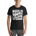 When In Doubt I Blame My Husband Tee - WonderingCloth