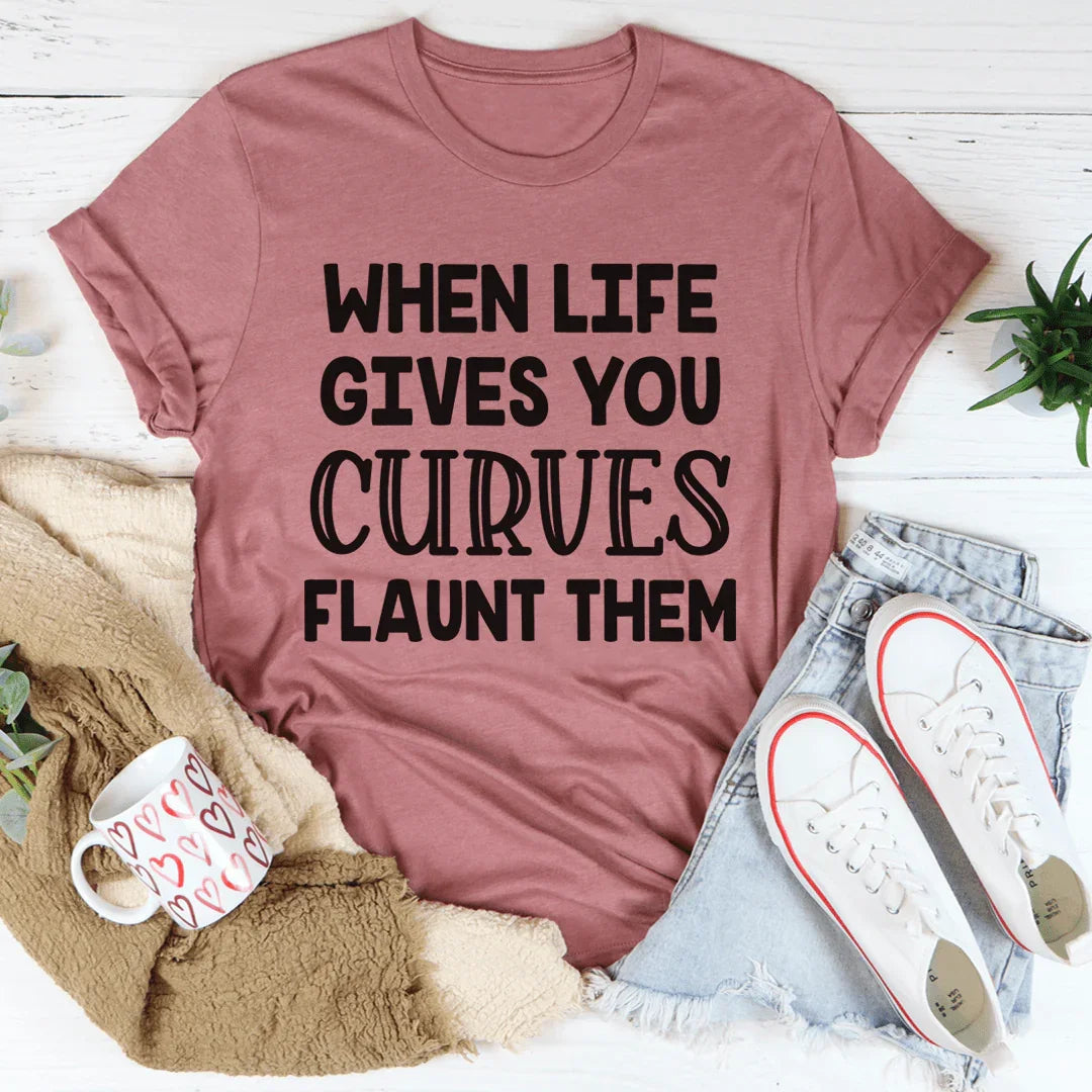 When Life Gives You Curves Tee - WonderingCloth