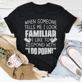 When Someone Tells Me I Look Familiar Tee - WonderingCloth