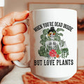 When You Are Dead Inside But Love Plants Ceramic Mug 15 oz - WonderingCloth