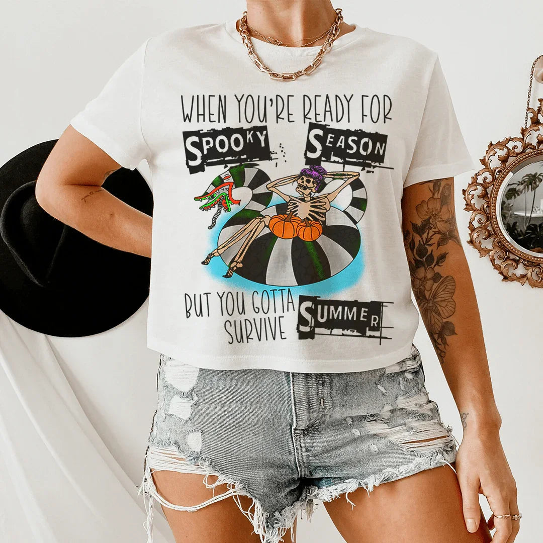 When You're Ready For Spooky Season But You Gotta Survive Summer Tee - WonderingCloth