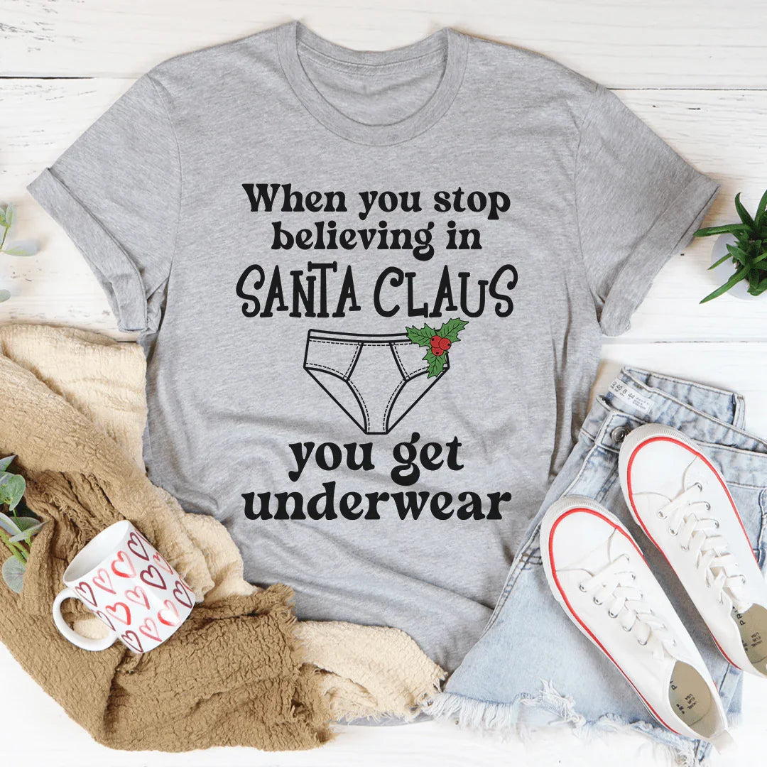 When You Stop Believing In Santa Claus Tee - WonderingCloth