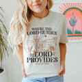 Where The Lord Guides The Lord Provides Isaiah 58:11 Tee - WonderingCloth
