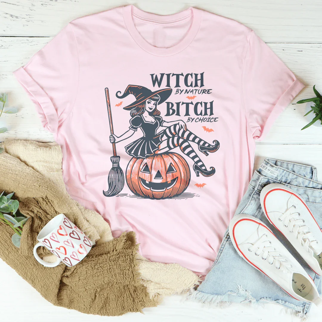 Witch By Nature B-tch By Choice Tee - WonderingCloth