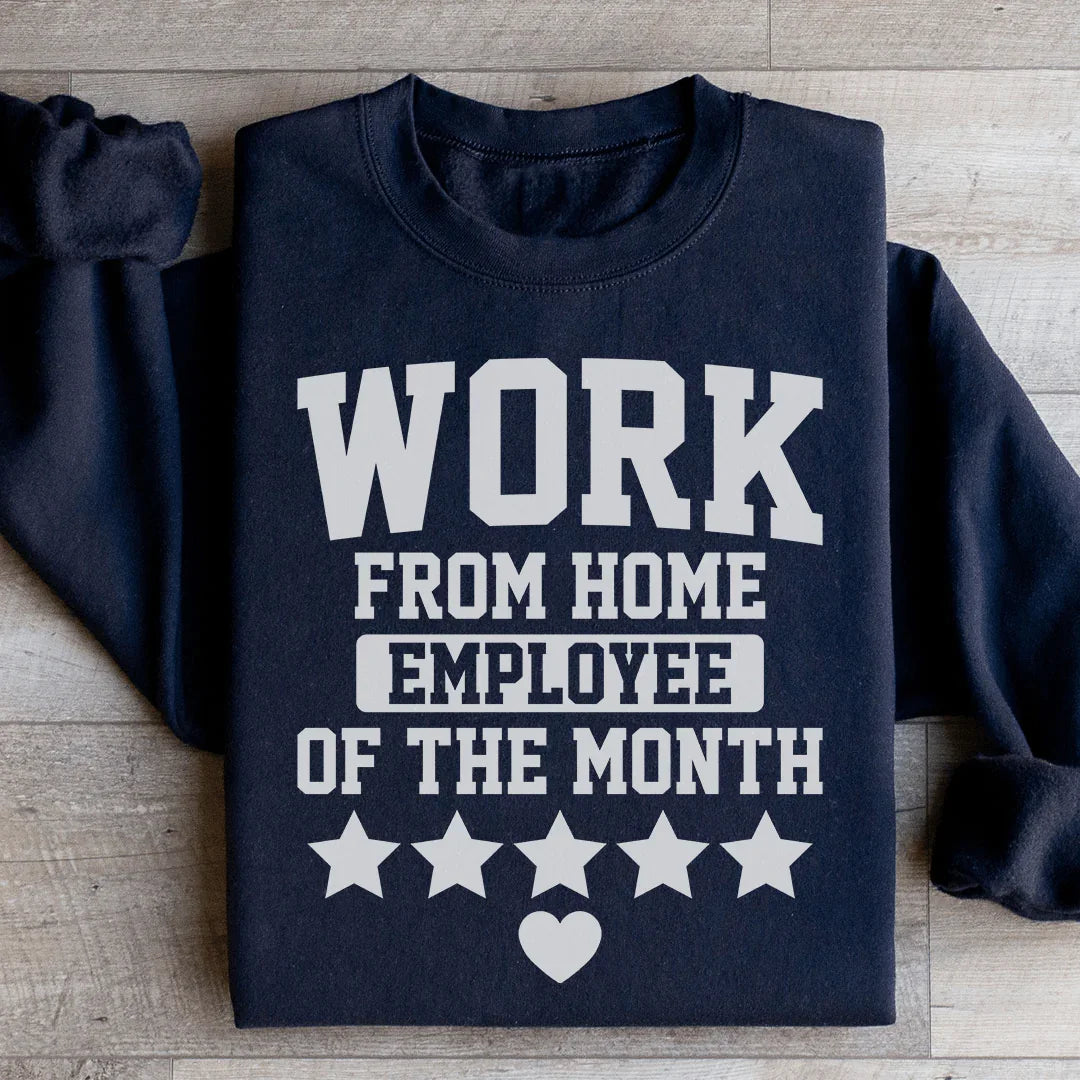 Work From Home Employee Of The Month Sweatshirt - WonderingCloth