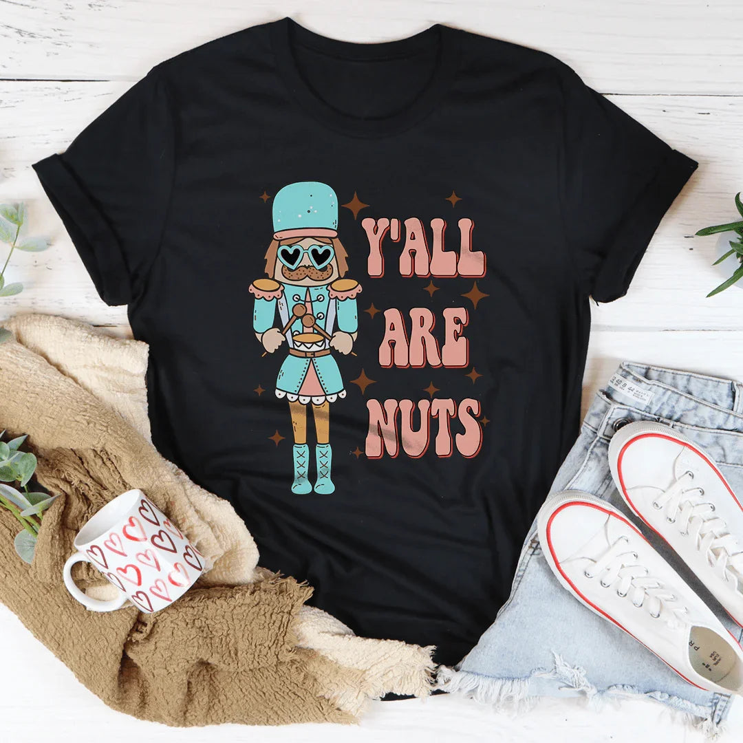 Y'all Are Nuts Tee - WonderingCloth
