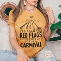 Yes I Saw The Red Flags I Just Thought It Was A Carnival Tee - WonderingCloth