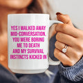 Yes I Walked Away Mid-Conversation Ceramic Mug 15 oz - WonderingCloth