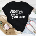 You Are Enough Just As You Are Tee - WonderingCloth