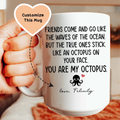 You Are My Octopus Custom Mug - WonderingCloth