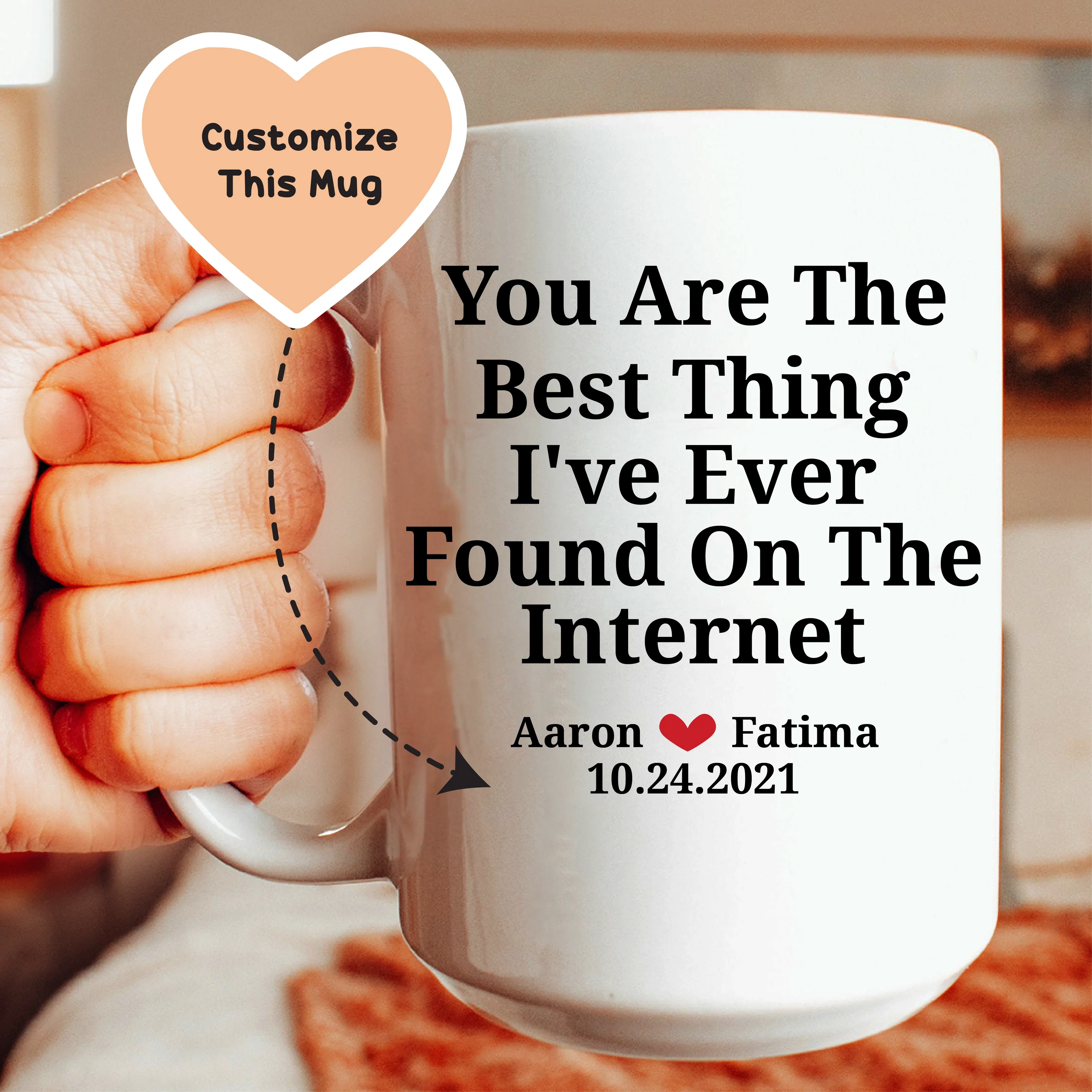 You Are The Best Thing I've Ever Found On The Internet Custom Mug - WonderingCloth