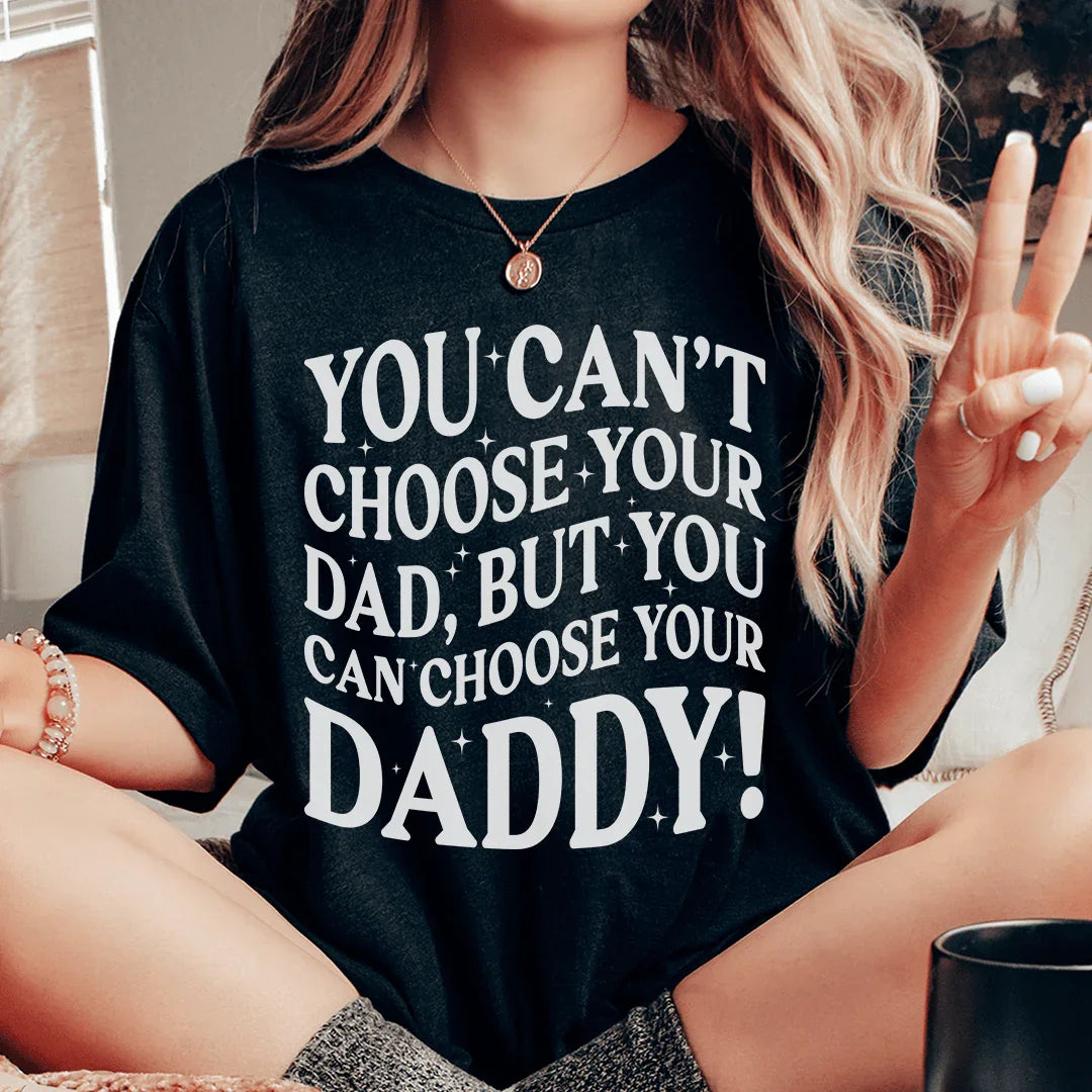 You Can't Choose Your Dad Tee - WonderingCloth