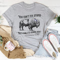 You Can't Fix Stupid But I Can Tee - WonderingCloth
