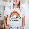 You Can't Have A Rainbow Without A Little Rain Tee - WonderingCloth