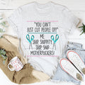 You Can't Just Cut People Off Tee - WonderingCloth