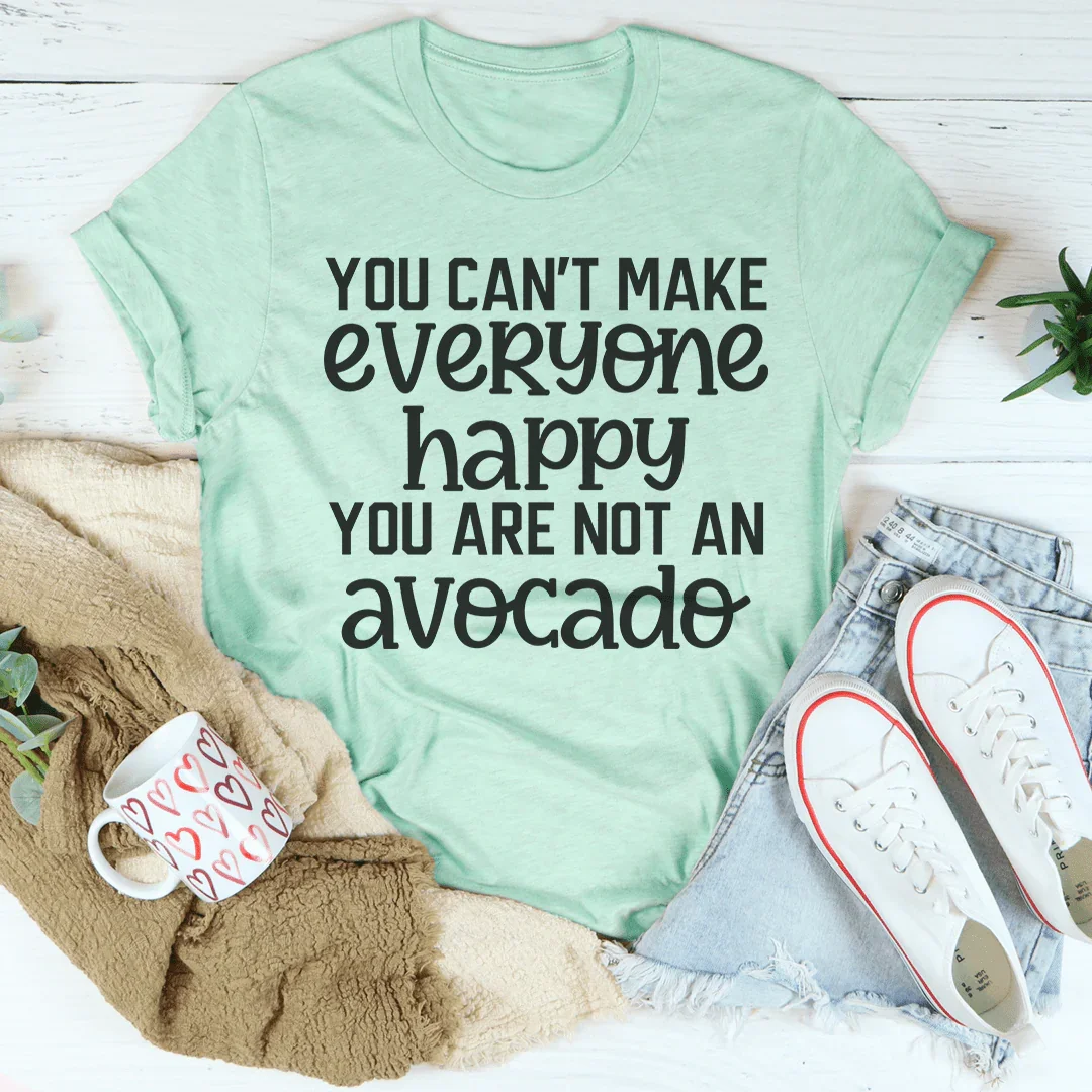 You Can't Make Everyone Happy Tee - WonderingCloth