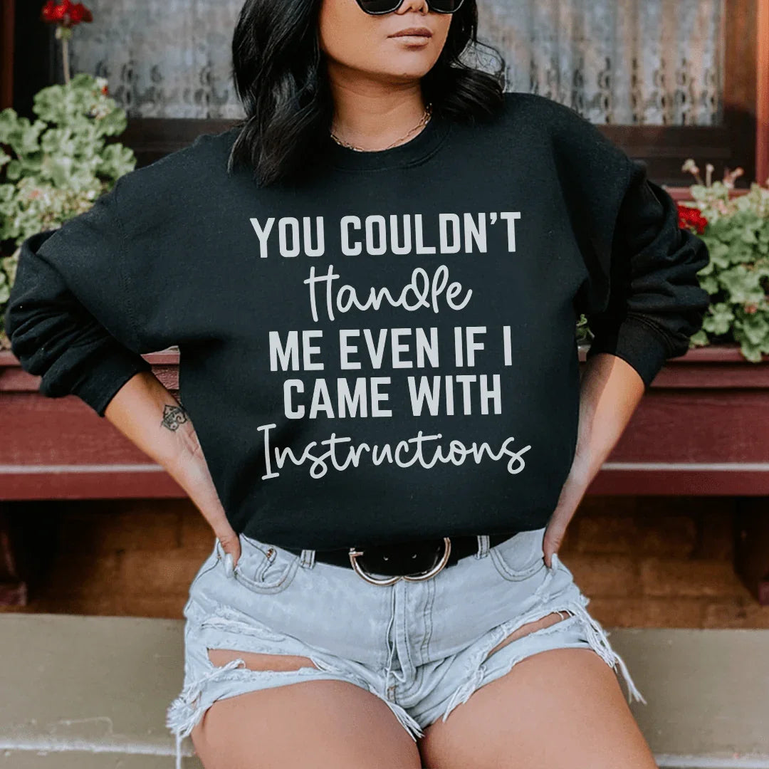 You Couldn't Handle Me Even If I Came With Instructions Sweatshirt - WonderingCloth