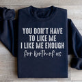 You Don't Have to Like Me Sweatshirt - WonderingCloth