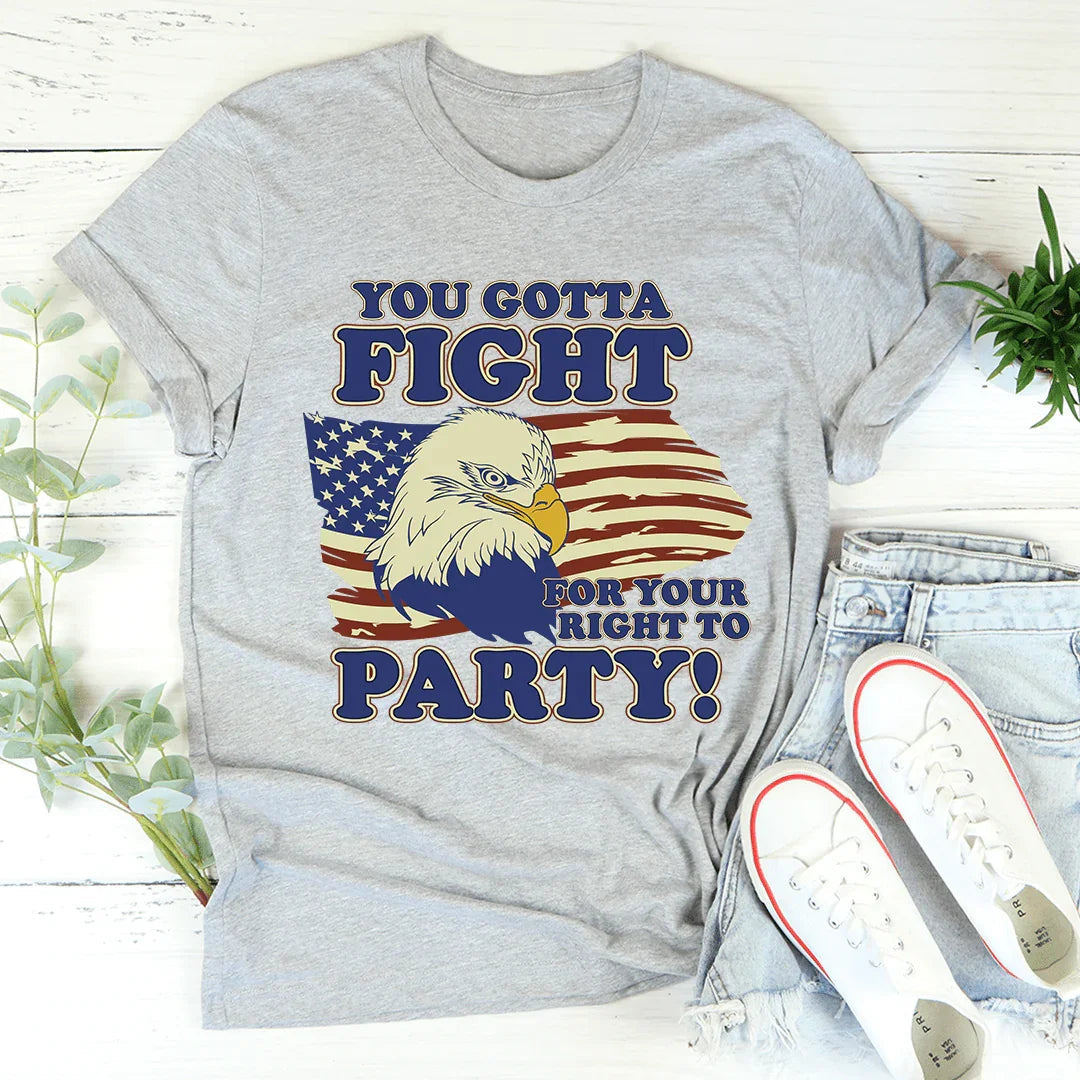 You Gotta Fight For Your Right To Party Tee - WonderingCloth