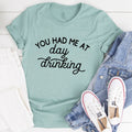 You Had Me At Day Drinking Tee - WonderingCloth