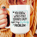 You Know What Ceramic Mug 15 oz - WonderingCloth