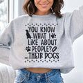 You Know What I Like About People Their Dogs Sweatshirt - WonderingCloth