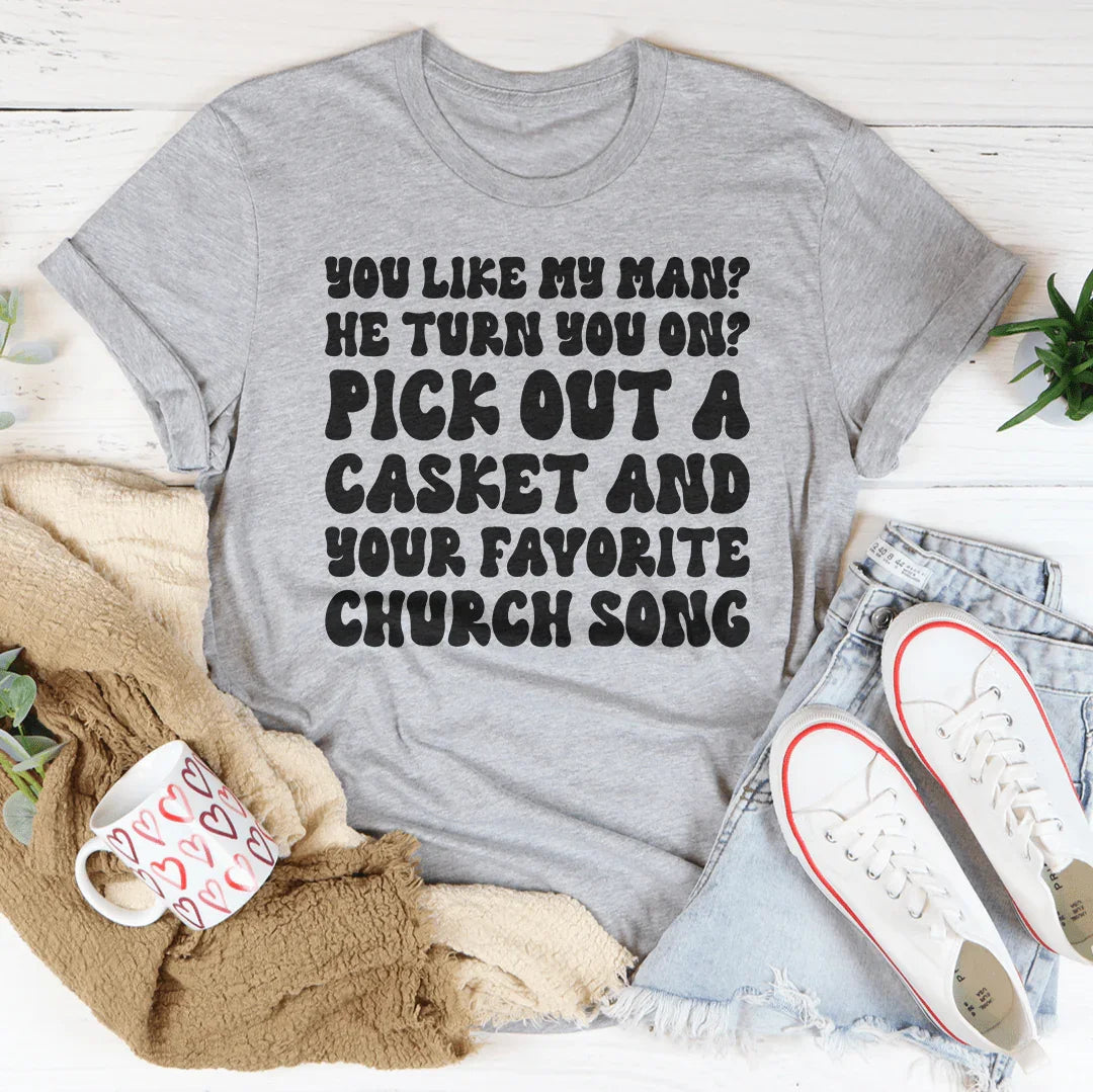 You Like My Man Tee - WonderingCloth