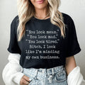 You Look Mean Tee - WonderingCloth