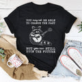 You May Not Be Able To Change The Past Tee - WonderingCloth