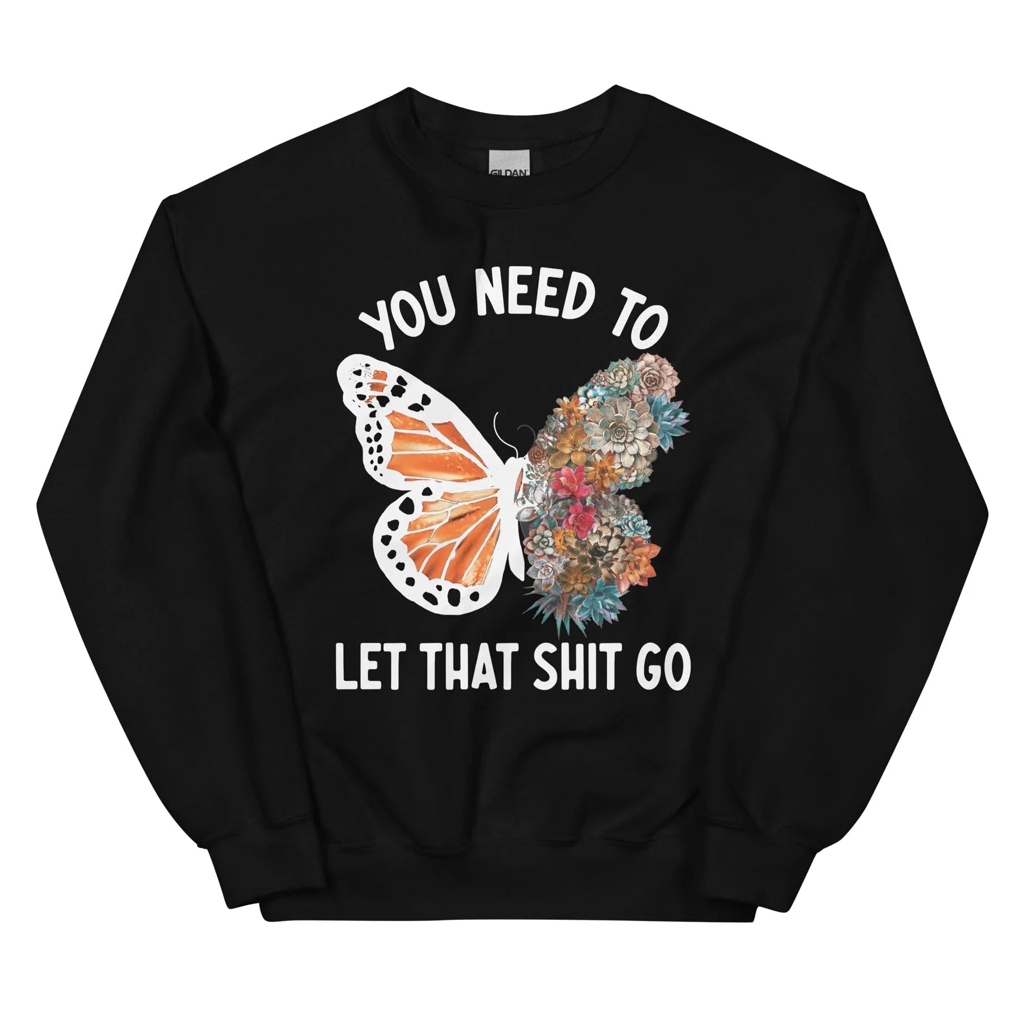 You Need To Let That Go Sweatshirt - WonderingCloth