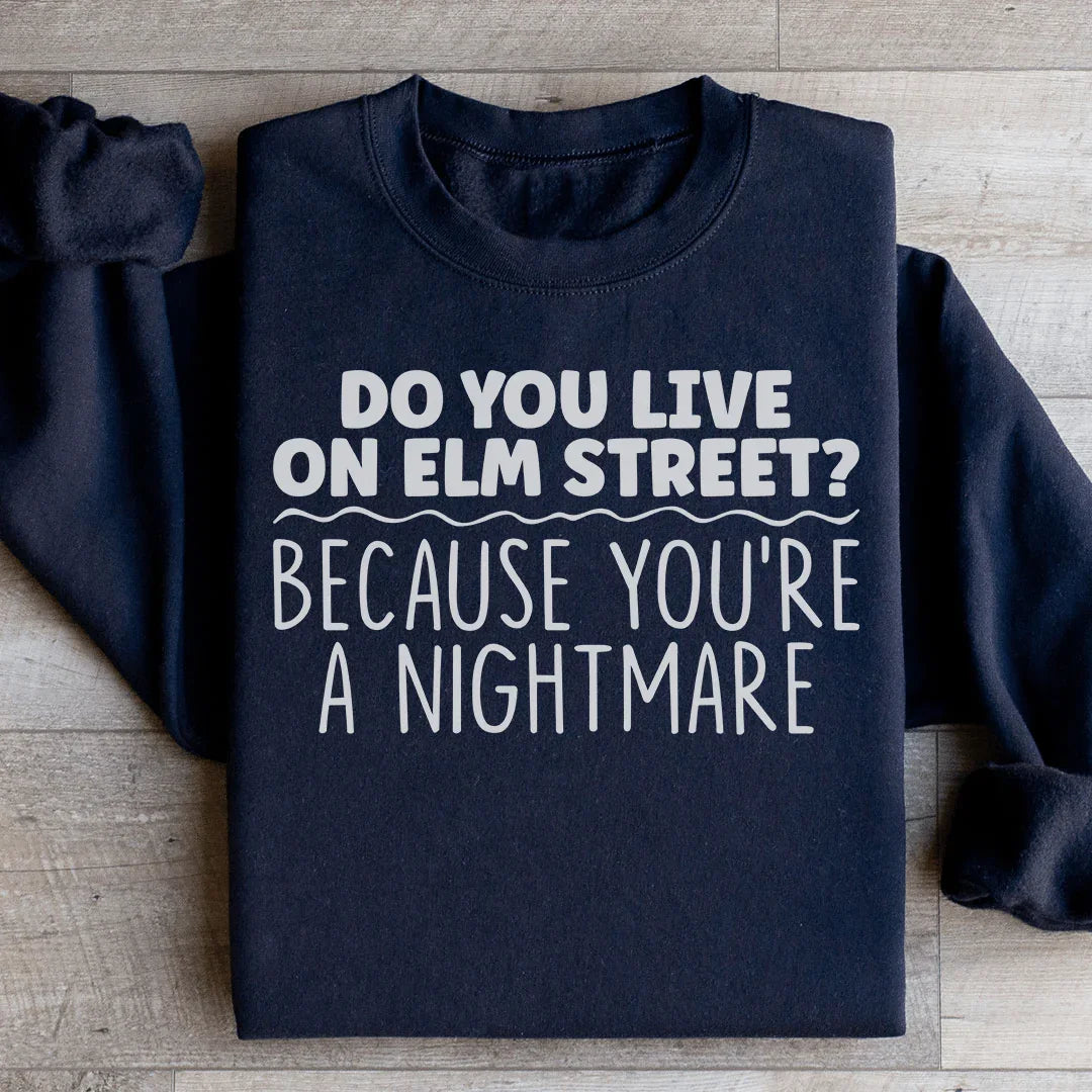 You're A Nightmare Sweatshirt - WonderingCloth