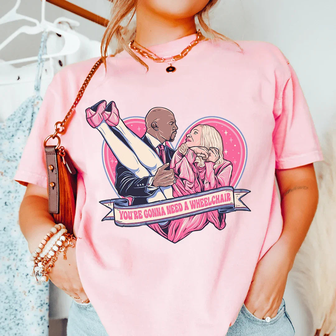 You're Gonna Need A Wheelchair Tee - WonderingCloth