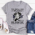 You Smell Like Drama And A Headache Tee - WonderingCloth