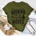 You Were Given This Mountain To Show Others It Can Be Moved Tee - WonderingCloth